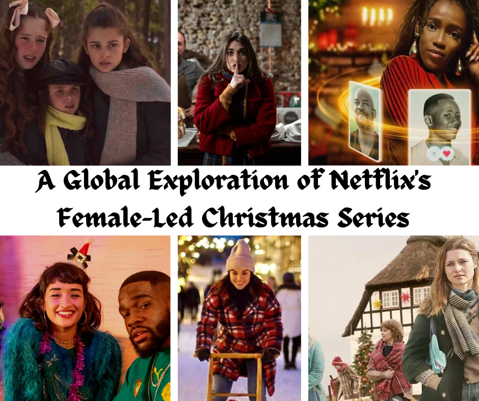 Beyond the Mistletoe: A Global Exploration of Netflix’s Female-Led Christmas Series